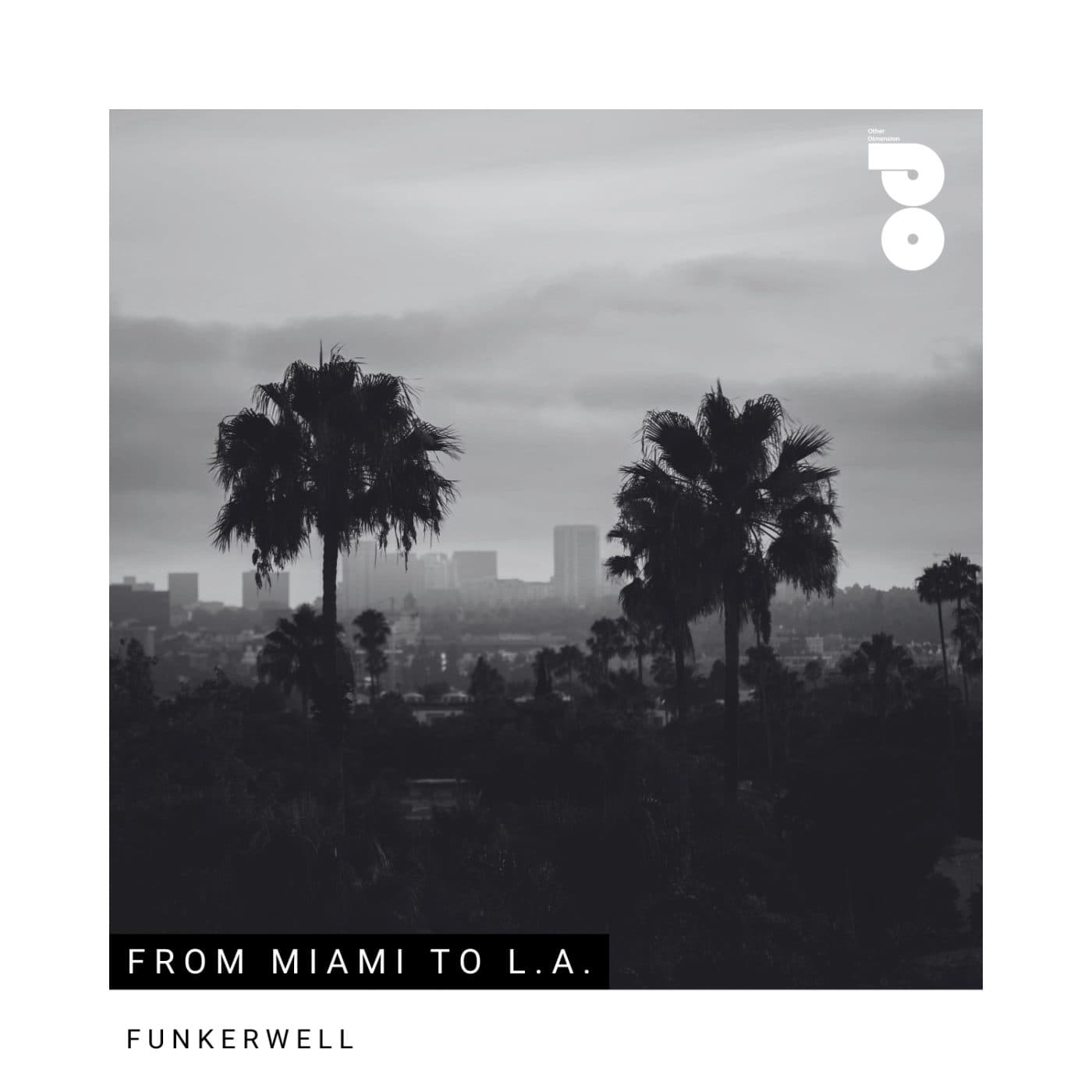 Funkerwell — From Miami to L.A.